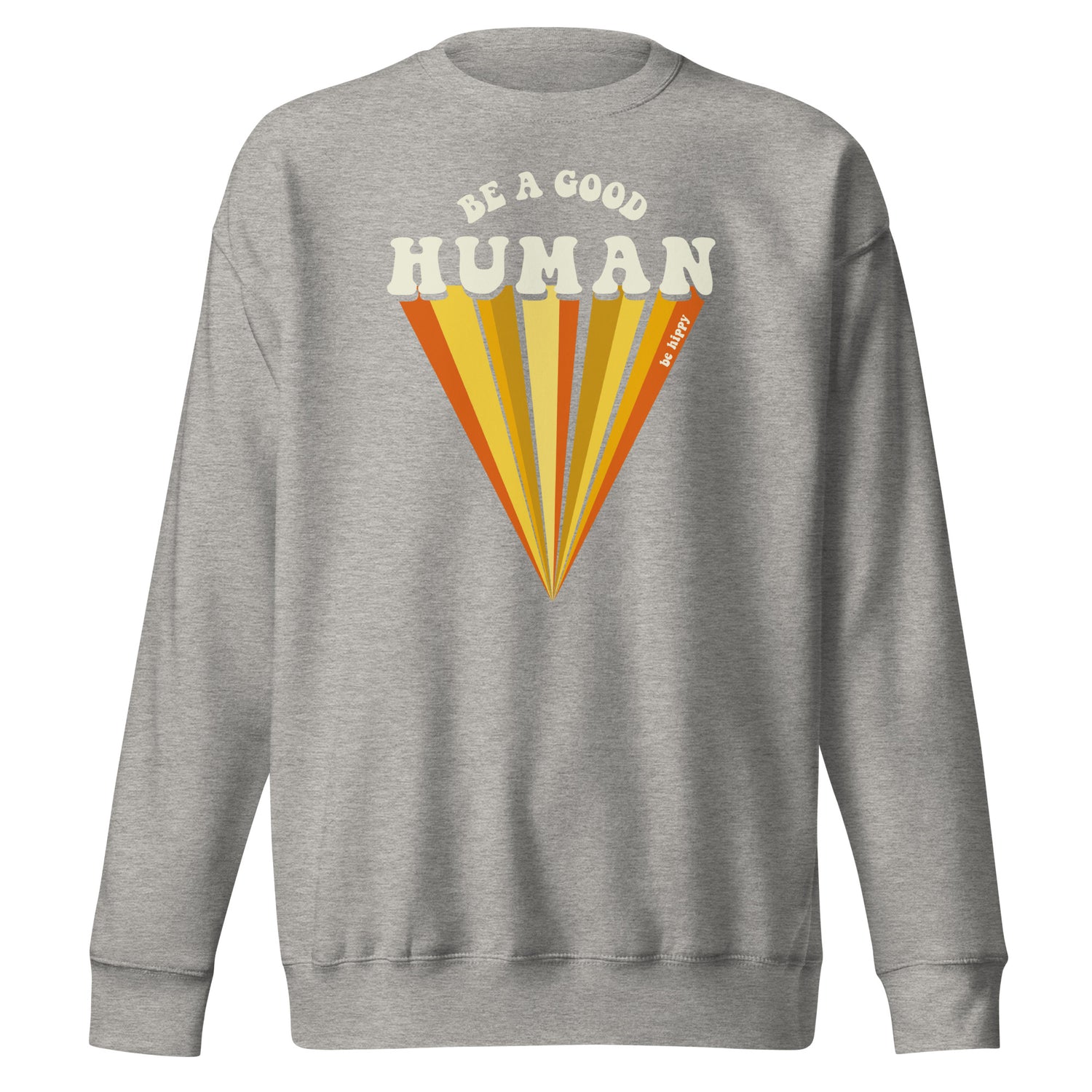 Be a Good Human Sweatshirt