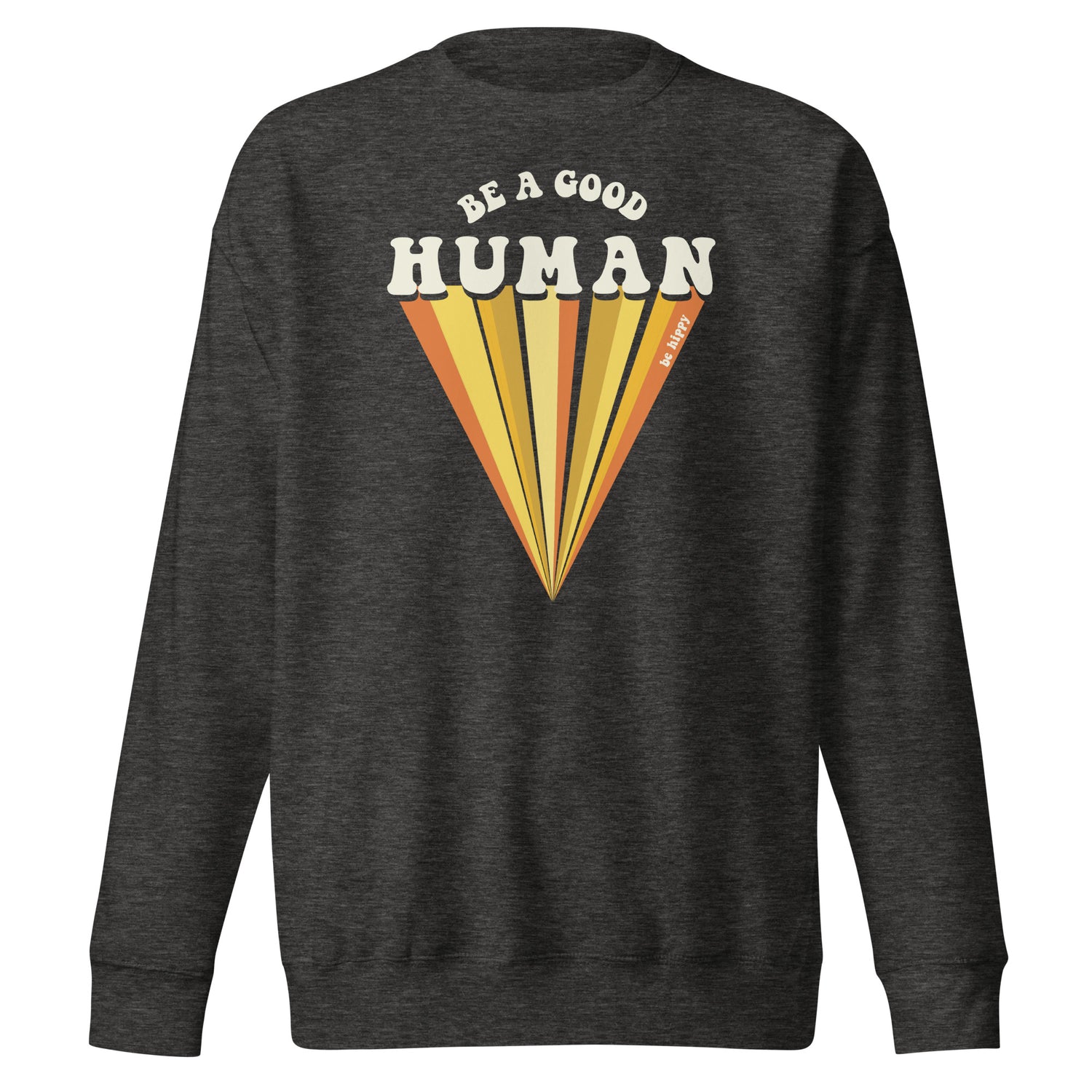 Be a Good Human Sweatshirt